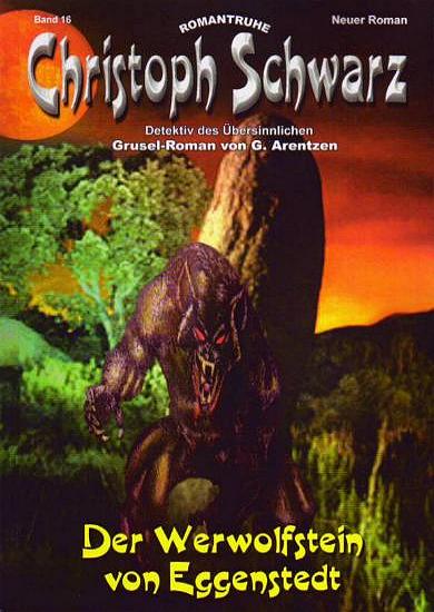 Christoph Schwarz Nr. 16: Der Werwolfstein von Eggenstedt