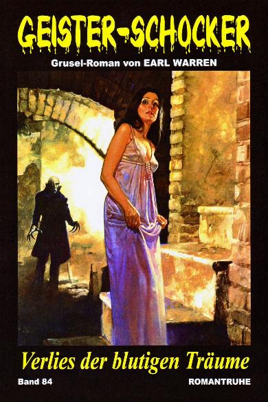 Geister-Schocker Nr. 84: Verlies der blutigen Tr&auml;ume